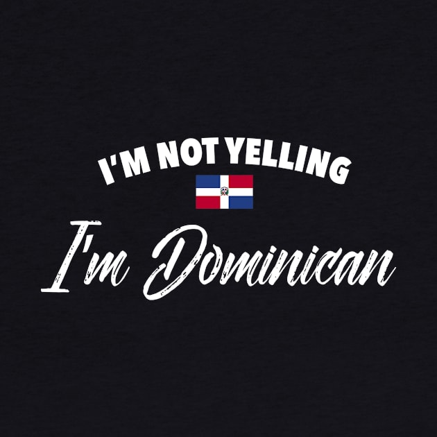 I'm not yelling. I'm Dominican by verde